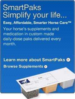 Simplify Your Life with SmartPak. Easy, Affordable, Smarter Horse Care. Your horse's supplemets and medication in custom made daily-dose paks delivered every month.